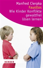 Manfred Cierpka - Faustlos - Wie Kinder Konflikte gewaltfrei lösen lernen