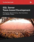 Grant Fritchey, Alex Kuznetsov, Mladen Prajdic - The Red Gate Guide to SQL Server Team-Based Development