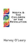 Harvey O'Leary - Nidiya & the Children of the Revolution