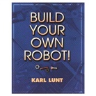 Karl Lunt, Lunt Karl - Build Your Own Robot!