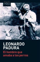 Leonardo Padura - El hombre que amaba a los perros