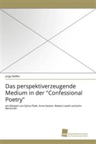 Jorge Steffen - Das perspektiverzeugende Medium in der "Confessional Poetry"