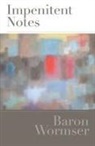 Baron Wormser, Baron Wormser - Impenitent Notes