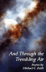 Michael C. Keith - And Through the Trembling Air