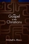 Mitchell L. Chase - The Gospel Is for Christians