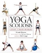 Loren Fishman, Loren Martin Fishman, B. K. S. Iyengar, Marcia Monroe, Marcia/ Fishman Monroe, Loren M. Fishman... - Yoga and Scoliosis