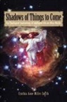 Cynthia Anne Miller Smith - Shadows of Things to Come
