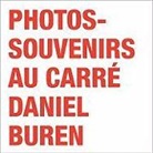 Daniel Buren, BUREN DANIEL, Collectif, Daniel Buren, XXX, Daniel Buren - PHOTOS SOUVENIRS AU CARRE