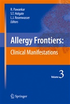 Stephen T. Holgate, Lanny J Rosenwasser, Ruby Pawankar, Lanny J. Rosenwasser, Stephe T Holgate, Stephen T Holgate - Allergy Frontiers - 3: Allergy Frontiers:Clinical Manifestations