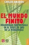 Carlos Amador - El Mundo Finito.: Desarrollo Sustentable En El Siglo de Oro de La Humanidad