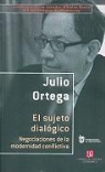 Julio Ortega - El Sujeto Dialogico.: Negociaciones de La Modernidad Conflictiva