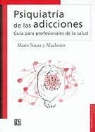 Mario Souza y. Machorro - Psiquiatr-A de Las Adicciones.: Gu-A Para Profesionales de La Salud