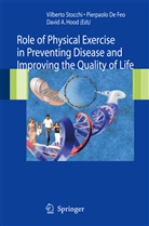 David A Hood, Pierpaol De Feo, Pierpaolo De Feo, David A. Hood, Vilberto Stocchi - Role of Physical Exercise in Preventing Disease and Improving the Quality of Life