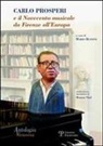 Mario Ruffini - Antologia Vieusseux N. 37-38-39 (Gennaio-Dicembre 2007): Carlo Prosperi E Il Novecento Musicale Da Firenze All'europa
