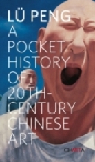 Lü Peng, Lu Peng - A Pocket History of 20th-Century Chinese Art