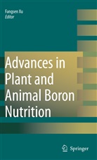 Richard W. Bell, Patrick H. Brown, Heine E Goldbach, Heiner E Goldbach, Toru Fujiwara, Heiner Goldbach... - Advances in Plant and Animal Boron Nutrition