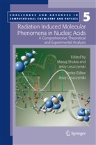 Manoj K. Shukla, Leszczynski, Leszczynski, Jerzy Leszczynski, Mano Shukla, Manoj Shukla... - Radiation Induced Molecular Phenomena in Nucleic Acids