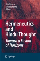 Sharma, Sharma, Arvind Sharma, Rit Sherma, Rita Sherma - Hermeneutics and Hindu Thought: Toward a Fusion of Horizons