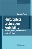 Bruno De Finetti, Bruno Finetti, Bruno de Finetti, Maria Carla Galavotti, Hykel Hosni, Albert Mura... - Philosophical Lectures on Probability