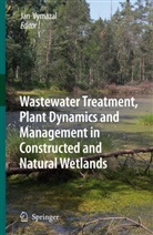 Ja Vymazal, Jan Vymazal - Wastewater Treatment, Plant Dynamics and Management in Constructed and Natural Wetlands