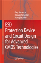 Manoj Sachdev, Hossei Sarbishaei, Hossein Sarbishaei, Ole Semenov, Oleg Semenov - ESD Protection Device and Circuit Design for Advanced CMOS Technologies