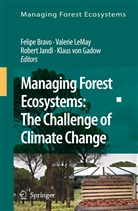 Felipe Bravo, Klaus Gadow, Klaus von Gadow, Klaus von von Gadow, Robert Jandl, Robert Jandl et al... - Managing Forest Ecosystems: The Challenge of Climate Change