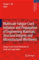Georg C Sih, George C Sih, George C. Sih - Multiscale Fatigue Crack Initiation and Propagation of Engineering Materials: Structural Integrity and Microstructural Worthiness