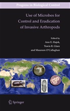 Travi Glare, Travis Glare, Ann Hajek, Ann E. Hajek, O, Maureen O Callaghan... - Use of Microbes for Control and Eradication of Invasive Arthropods