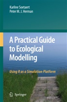 Peter M J Herman, Peter M. J. Herman, Karlin Soetaert, Karline Soetaert - A Practical Guide to Ecological Modelling