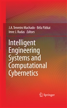 Imre J Rudas, J. A. Tenreiro Machado, J.A. Tenreiro Machado, José A. Tenreiro Machado, José António Tenreiro Machado, Bél Pátkai... - Intelligent Engineering Systems and Computational Cybernetics