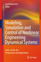 Ja Awrejcewicz, Jan Awrejcewicz - Modeling, Simulation and Control of Nonlinear Engineering Dynamical Systems