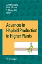 Brian P. Forster, S. Mohan Jain, Shri M. Jain, Shri Mohan Jain, Shri Mohan Jain, Bria P Forster... - Advances in Haploid Production in Higher Plants