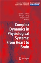 Syamal K. Dana, Syamal K. Dana, Prodyo K Roy, Prodyot K Roy, Jurgen Kurths, Jürgen Kurths... - Complex Dynamics in Physiological Systems: From Heart to Brain
