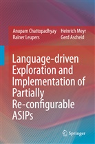 Gerd Ascheid, Anupa Chattopadhyay, ANUPAM CHATTOPADHYAY, Raine Leupers, Rainer Leupers, Heinri Meyr... - Language-driven Exploration and Implementation of Partially Re-configurable ASIPs
