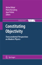 Michael Bitbol, Michel Bitbol, Pierr Kerszberg, Pierre Kerszberg, Jean Petitot - Constituting Objectivity