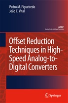 Pedro Figueiredo, Pedro M Figueiredo, Pedro M. Figueiredo, João C Vital, João C. Vital - Offset Reduction Techniques in High-Speed Analog-to-Digital Converters