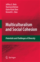 Raymon Breton, Raymond Breton, Karen Kisie Dion, Karen Kisiel Dion, Kenneth L. Dion, Jeffrey Reitz... - Multiculturalism and Social Cohesion