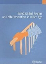 World Health Organization, World Health Organization (COR) - WHO Global Report on Falls Prevention in Older Age