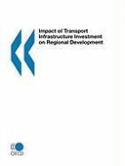 Oecd Publishing - Impact of Transport Infrastructure Investment on Regional Development