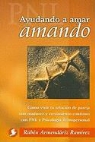 Ruben Armendariz Ramirez, Rubén Armendáriz Ramírez - Ayudando a Amar Amando: Como Vivir Tu Relacion de Pareja Con Madurez y Crecimiento Continuo Con Pnl y Psicologia Transpersonal
