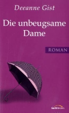 Deeanne Gist - Die unbeugsame Dame