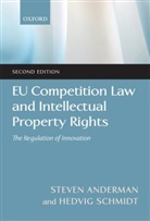 Steve Anderman, Steve/ Schmidt Anderman, Steven Anderman, Steven (Professor of Law Anderman, Steven D. Anderman, Hedvig Schmidt... - Eu Competition Law and Intellectual Property Rights