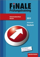 Finale - Prüfungstraining, Hessen, 2012: Arbeitsheft Deutsch, Realschulabschluss