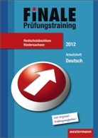 Finale - Prüfungstraining, Niedersachsen, 2012: Arbeitsheft Deutsch, Realschulabschluss