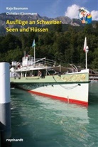 Kaja Baumann, Katja Baumann, Christian KÃ¤sermann, Christian Käsermann - Ausflüge an Schweizer Seen und Flüssen
