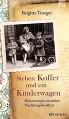 Brigitte Troeger - Sieben Koffer und ein Kinderwagen