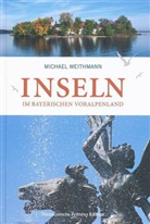 Michael Weithmann - Inseln im Bayerischen Voralpenland