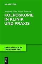 Jürgen Heinrich, Wolfgang Kühn - Kolposkopie in Klinik und Praxis