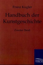 Franz Kugler - Handbuch der Kunstgeschichte. Bd.2