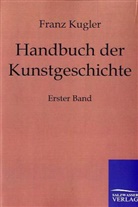 Franz Kugler - Handbuch der Kunstgeschichte. Bd.1